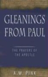 Arthur W Pink, Arthur W. Pink - Gleanings from Paul