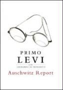 Leonardo De Benedetti, Leonardo Debenedetti, Robert S.C. Gordon, Primo Levi, Judith Woolf, … - Auschwitz Report