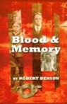 Robert Benson - Blood and Memory: Memoir