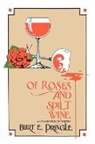 Burt Pringle, Burt E. Pringle, Trafford Publishing - Of Roses and Split Wine