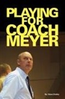 Steve Smiley, Trafford Publishing - Playing for Coach Meyer