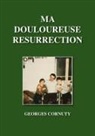 Georges Cornuty - Ma Douloureuse Resurrection
