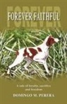 Domingo Perera, Domingo M. Perera, Trafford Publishing - Forever Faithful