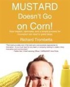 Richard Trombetta, Trafford Publishing - Mustard Doesn''t Go on Corn!