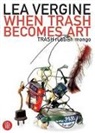 Lea Vergine - When Trash Becomes Art