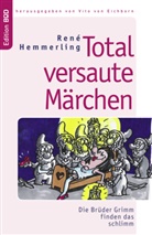 Rene Hemmerling, René Hemmerling, Vito von Eichborn, Vit von Eichborn, Vito von Eichborn - Total versaute Märchen