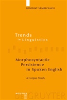 Benedikt Szmrecsanyi - Morphosyntactic Persistence in Spoken English