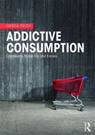 Reith, Gerda Reith, Reith Gerda - Addictive Consumption