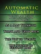 J Allen, James Allen, Et Al, N Hill, Napoleon Hill, Wallace D. Wattles - Automatic Wealth
