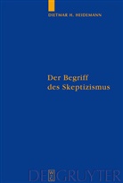 Dietmar Heidemann, Dietmar H. Heidemann - Der Begriff des Skeptizismus