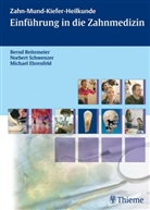 Mi Ehrenfeld, Michael Ehrenfeld, Bern Reitemeier, Bernd Reitemeier, Norber Schwenzer, Norbert Schwenzer... - Zahn-Mund-Kiefer-Heilkunde: Einführung in die Zahnmedizin