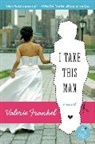 Valerie Frankel - I Take This Man