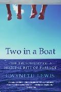 Gwyneth Lewis - Two in a Boat - The True Story of a Marital Rite of Passage