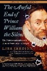 Lisa Jardine - The Awful End of Prince William the Silent