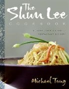 Elaine Louie, Michael Tong, Michael/ Louie Tong, Rogerio Voltan - The Shun Lee Cookbook