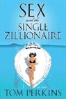 Tom Perkins, Perkins Tom - Sex and the Single Zillionaire