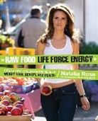 Natalia Rose, Rose Natalia - Raw Food Life Force Energy