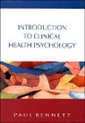 Bennett, Paul Bennett, Paul W. Bennett, Stephen Bennett - Introduction to Clinical Health Psychology