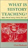 Husbands, Chris Husbands, Christopher T Husbands, Christopher T. Husbands - What Is History Teaching?