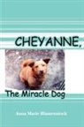 Anna Marie Blumenstock - Cheyanne, The Miracle Dog