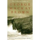 Ed. Archie Bevan, Archie Bevan, Ed Archie Bevan, Ed. Archie Bevan, George Mackay Brown, Ed. Archie Bevan... - The Collected Poems of George Mackay Brown