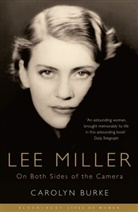 Carolyn Burke, Burke Carolyn - Lee Miller: On Both Sides Of The Camera