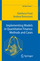 Gianluc Fusai, Gianluca Fusai, Andrea Roncoroni - Implementing Models in Quantitative Finance: Methods and Cases