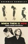 Brendan Kennelly, Brendan Kennelly - When Then is Now