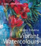 Shirley Trevena, Trevena Shirley - Vibrant Watercolours