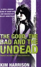 Kim Harrison - The Good the Bad and the Undead