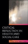 Jan Fook, Fiona Gardner, Sue White, Sue Fook White, Jan Fook, Fiona Gardner... - Critical Reflection in Health and Social Care