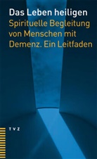 Anemone Eglin, Evelyn Huber, Ralph Kunz, Klaus Stahlberger, Christine Urfer, Roland Wuillemin - Das Leben heiligen