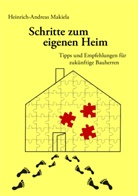 Heinrich A Makiela, Heinrich-A Makiela, Heinrich-Andreas Makiela, Heinrich-Andreas. Makiela - Schritte zum eigenen Heim