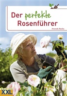 Amanda Beales - Der perfekte Rosenführer
