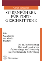 Ulrich Schreiber - Opernführer für Fortgeschrittene: Das 20. Jahrhundert. Tl.3