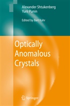Bart Kahr, Yuri Punin, Yurii Punin, Alexande Shtukenberg, Alexander Shtukenberg, Bart Kahr - Optically Anomalous Crystals