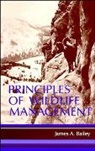 Bailey, Ja Bailey, James A. Bailey, James A. (Colorado State University) Bailey, Larry J. Bailey, BAILEY JAMES A - Principles of Wildlife Management