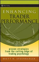 Brett N Steenbarger, Brett N. Steenbarger, Brett N. (SUNY Upstate Medical University Steenbarger, STEENBARGER BRETT N - Enhancing Trader Performance