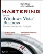 Mark Minasi, Mark Mueller Minasi, John P. Mueller, John Paul Mueller - Mastering Windows Vista Business