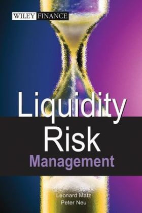 Leonard Matz, MATZ LEONARD NEU PETER, Peter Neu, Leonard Matz, Peter Neu - Liquidity Risk Measurement and Management A Practitioner's Guide to Global Best Practices
