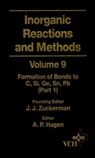 A. P. Hagen, Zuckerman, Ben Ed. Zuckerman, J. J. Zuckerman, JJ Zuckerman, ZUCKERMAN J J... - Inorganic Reactions and Methods - Vol.9: Inorganic Reactions and Methods, the Formation of Bonds to C, Si,