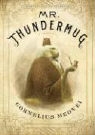 Cornelius Medvei - Mr. Thundermug