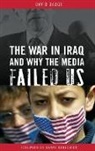 David Dadge, David/ Schechter Dadge, Dadge David - The War in Iraq And Why the Media Failed Us