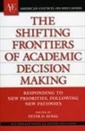 Peter D Eckel, Peter D. Eckel, Peter D. (EDT) Eckel, Peter D. Eckel - The Shifting Frontiers of Academic Decision Making