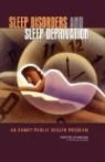 Board On Health Sciences Policy, Committee on Sleep Medicine and Research, Committee on Sleep Medicine and Research National, Institute Of Medicine, National Academy Of Sciences, Bruce M. Altevogt... - Sleep Disorders and Sleep Deprivation