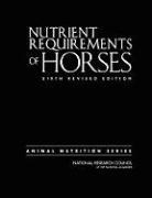 Board On Agriculture And Natural Resourc, Board on Agriculture and Natural Resources, Committee on Nutrient Requirements of Ho, Committee on Nutrient Requirements of Horses, Committee on Nutrient Requirements of Horses Natio, Division on Earth and Life Studies... - Nutrient Requirements of Horses