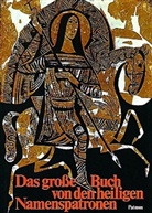 Josef Quadflieg, Johannes Grüger - Das große Buch von den heiligen Namenspatronen