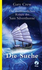 Gary Crew - Die abenteuerlichen Reisen des Sam Silverthorne - Die Suche