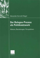 Alexander-Kenneth Nagel - Der Bologna-Prozess als Politiknetzwerk