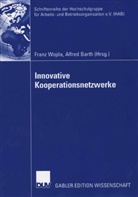 Barth, Barth, Alfred Barth, Fran Wojda, Franz Wojda - Innovative Kooperationsnetzwerke